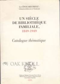SIÈCLE DE BIBLIOTHÈQUE FAMILIALE, 1849-1949. CATALOGUE THÉMATIQUE.|UN