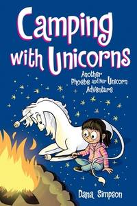 Camping with Unicorns (Phoebe and Her Unicorn Series Book 11) : Another Phoebe and Her Unicorn...