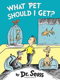 What Pet Should I Get? (Classic Seuss) by Dr Seuss