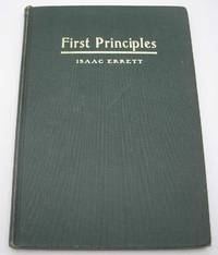 First Principles or the Elements of the Gospel, Analyzed and Discussed in Letters to an Inquirer