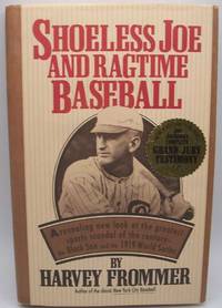 Shoeless Joe and Ragtime Baseball by Harvey Frommer - 1992