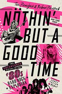 N&Atilde;&para;thin' But a Good Time: The Uncensored History of the '80s Hard Rock Explosion