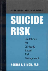 Assessing and Managing Suicide Risk: Guidelines for Clinically Based Risk Management