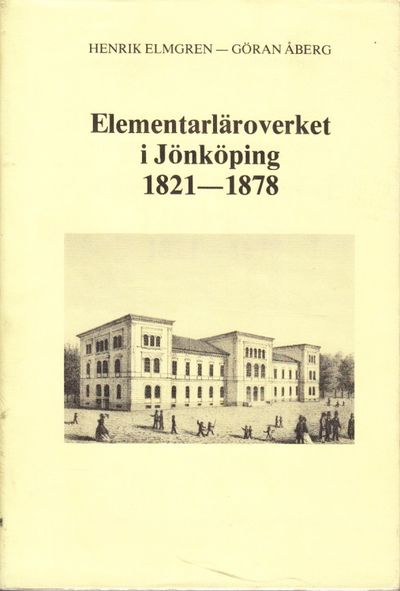 Elementarläroverket i Jönköping 1821–1878.