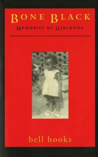 Bone Black : Memories of Girlhood by Bell Hooks - 1997