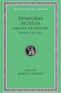 Diodorus Siculus: Library of History, Volume VII, Books 15.20-16.65 (Loeb Classical Library No. 389) by Diodorus Siculus - 2005-02-09