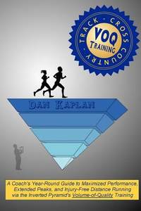 VOQ Training for Cross Country and Track : A Coach's Year-Round Guide to Maximized Performance,...