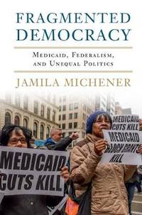 Fragmented Democracy: Medicaid, Federalism, and Unequal Politics