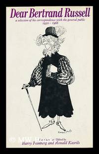 Dear Bertrand Russell ... a Selection of His Correspondence with the General Public 1950-1968;...