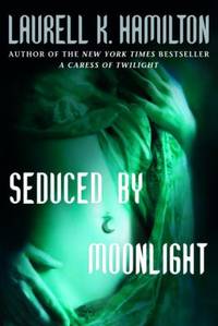 Seduced by Moonlight by Laurell K. Hamilton - 2004