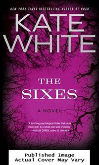 The Sixes: A Novel by Kate White - First Edition - 2011-08-02 Cover Creased. See ou - from EstateBooks (SKU: 248HL3V_5717a598-687a-4)