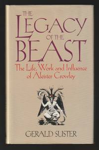 The Legacy of the Beast, The Life, Work and Influence of Aleister Crowley