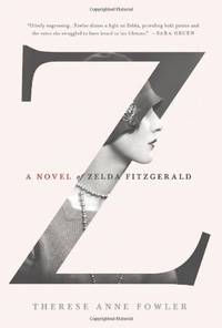 Z: A Novel of Zelda Fitzgerald