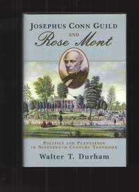 image of Josephus Conn Guild and Rose Mont Politics and Plantation in Nineteenth Century Tennessee