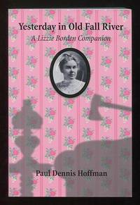 Yesterday in Old Fall River: A Lizzie Borden Companion