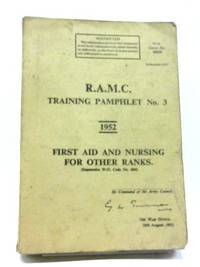 R.A.M.C. Training Pamphlet No 3 1952 First Aid And Nursing For Other Ranks