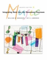 Integrating Music in the Elementary Classroom by Joy E. Lawrence; William M. Anderson - 2006