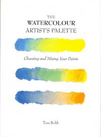 image of THE WATERCOLOUR ARTIST'S PALETTE: CHOOSING AND MIXING YOUR PAINTS.