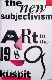 The New Subjectivism. Art in the 1980s