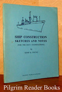 Ship Construction Sketches and Notes (for the B.O.T. Examinations) by Kemp, J. F. and Peter Young - 1965