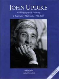 John Updike: A Bibliography Of Primary & Secondary Materials, 1948-2007  -  1st Edition/1st...