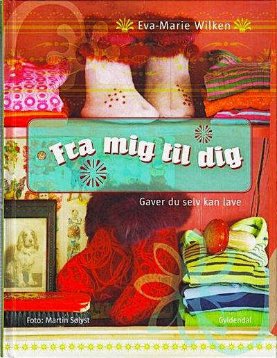 Fra mig til dig. Gaver du selv kan lave
