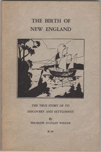 The Birth of New England. The True Story of its Discovery and Settlement
