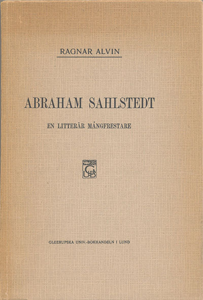 Abraham Sahlstedt, en litterär mångfrestare. A.a.