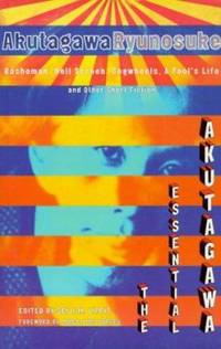 Essential Akutagawa : Rashomonm Hell Screen, Cogwheels, a Fools Life and other Short Fiction
