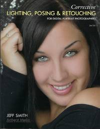 Corrective Lighting, Posing & Retouching: For Digital Portrait Photographers