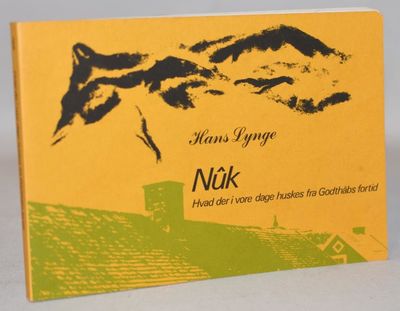 Nûk - Hvad der i vore dage huskes fra Godthåbs…