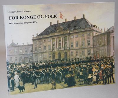 For konge og folk - Den Kongelige Livgarde 1994.