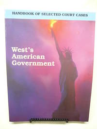 HANDBOOK OF SELECTED COURT CASES - To Accompany West's American Government