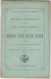 Second biennial report of the Board of Trustees and of the Superintendent of the Oregon State Insane Asylum for… by Oregon State Insane Asylum - Hardcover - 1886 - from Philadelphia Rare Books & Manuscripts Co., LLC (PRB&M) (SKU: 40485)