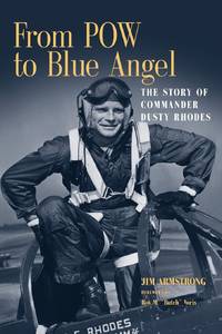 From POW to Blue Angel: The Story of Commander Dusty Rhodes