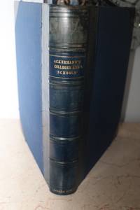 The History of the Colleges of Winchester, Eton, and Westminster; with the Charter-House, the...