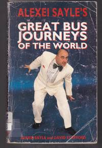 Alexi Sayle&#039;s Great Bus Journeys of the World by Sayle and Stafford - 1993