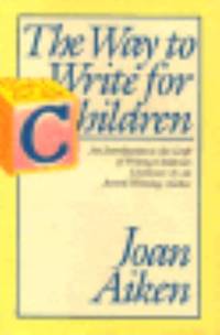 The Way to Write for Children by Joan Aiken - 1982