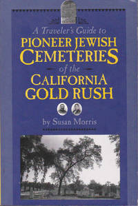 A Traveler's Guide to Pioneer Jewish Cemeteries of the California Gold Rush