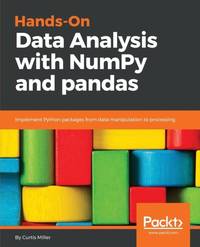 Hands-On Data Analysis with NumPy and Pandas: Implement Python packages from data manipulation to...