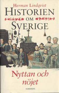 Historien om Sverige. Nyttan och nöjet.