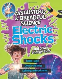 Disgusting and Dreadful Science: Electric Shocks and Other Energy Evils