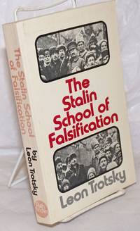 The Stalin School of Falsification.  With an Introduction by George Saunders by Trotsky, Leon - 1979