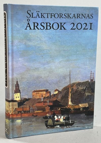 Släktforskarnas årsbok 2021. Utgiven av Sveriges…