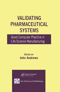 Validating Pharmaceutical Systems: Good Computer Practice in Life Science Manufacturing.