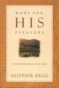 Made for His Pleasure: Ten Benchmarks of a Vital Faith