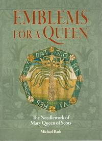 EMBLEMS FOR A QUEEN; THE NEEDLEWORK OF MARY QUEEN OF SCOTS