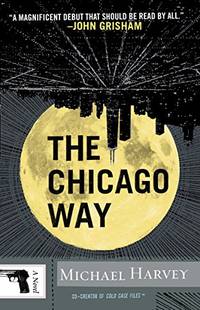 The Chicago Way: 1 (Michael Kelly) by Harvey, MR Michael