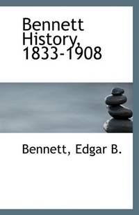 Bennett History  1833 1908