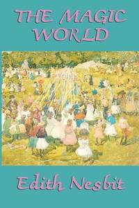 The Magic World: Enchanted Tales of Adventure and Wonder for Young Readers